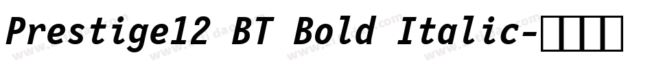 Prestige12 BT Bold Italic字体转换